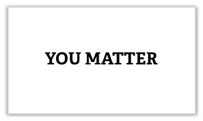 You Matter.