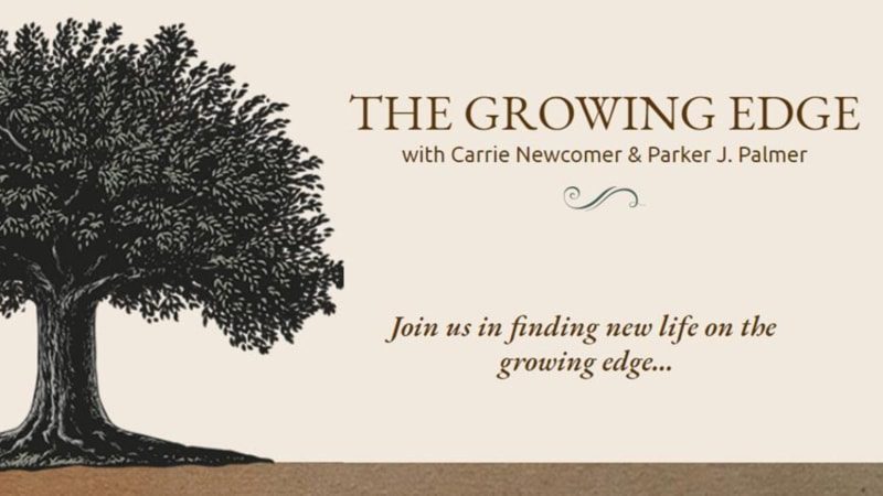 The Growing Edge with Carrie Newcomer & Parker Palmer