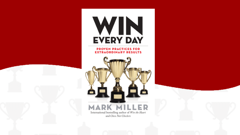 Win Every Day: Proven Practices for Extraordinary Results