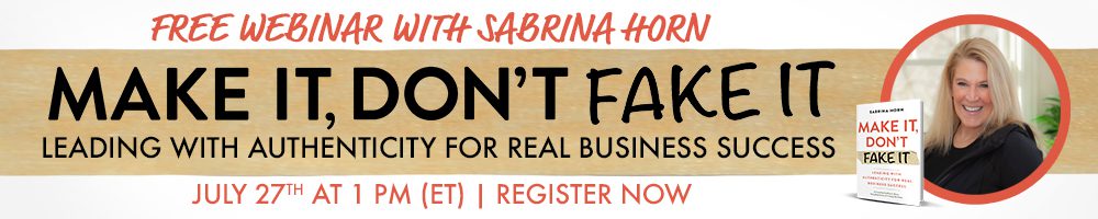 Make it Don’t Fake It: Leading with Authenticity for Real Business Success